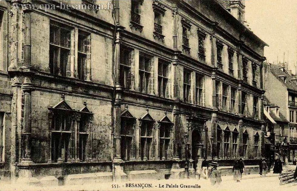 553. - BESANÇON. - Le Palais Granvelle
